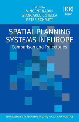 Spatial Planning Systems in Europe av Vincent Nadin, Giancarlo Cotella, Peter Schmitt