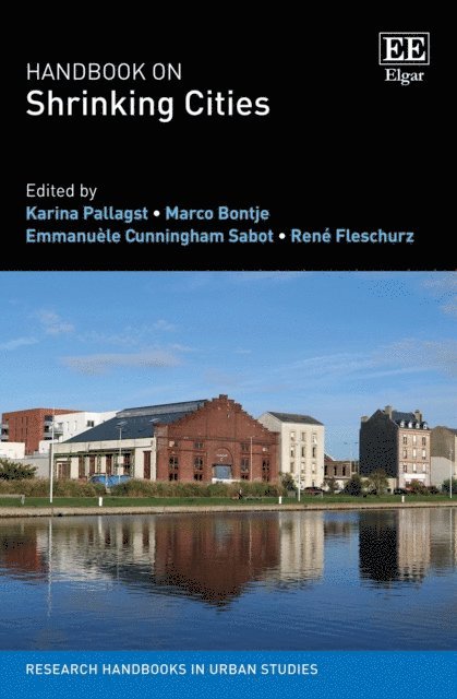 Rene Fleschurz, Emmanuele Cunningham Sabot, Marco Bontje, Karina Pallagst - Handbook on Shrinking Cities, E-bok