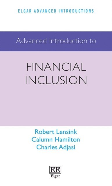 Charles Adjasi, Calumn Hamilton, Robert Lensink - Advanced Introduction to Financial Inclusion, E-bok