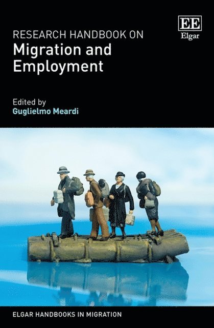 Guglielmo Meardi - Research Handbook on Migration and Employment, E-bok