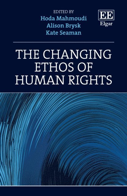 Kate Seaman, Alison Brysk, Hoda Mahmoudi - Changing Ethos of Human Rights, E-bok
