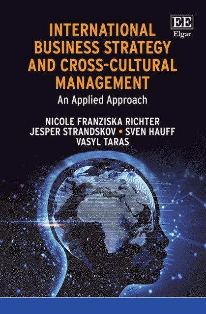 Vasyl Taras, Sven Hauff, Jesper Strandskov, Nicole F. Richter - International Business Strategy and Cross-Cultural Management, E-bok