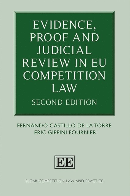 Eric Gippini Fournier, Fernando Castillo de la Torre - Evidence, Proof and Judicial Review in EU Competition Law, E-bok