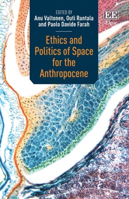Paolo D. Farah, Outi Rantala, Anu Valtonen - Ethics and Politics of Space for the Anthropocene, E-bok