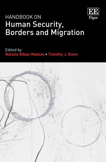 Timothy J. Dunn, Natalia Ribas-Mateos - Handbook on Human Security, Borders and Migration, E-bok