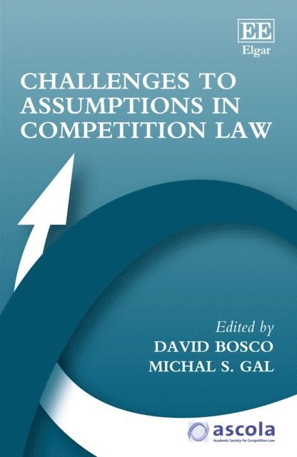 Michal S. Gal, David Bosco - Challenges to Assumptions in Competition Law, E-bok