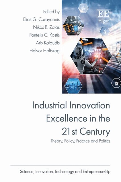 Halvor Holtskog, Aris Kaloudis, Pantelis C. Kostis, Nikos R. Zotas, Elias G. Carayannis - Industrial Innovation Excellence in the 21st Century, E-bok