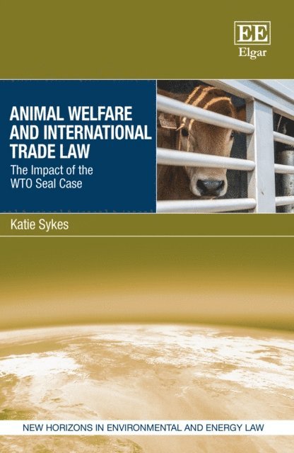 Katie Sykes - Animal Welfare and International Trade Law, E-bok