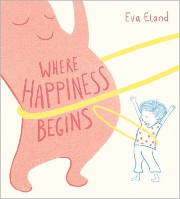 Eva Eland - Where Happiness Begins, Inbunden