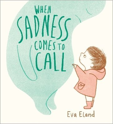 Eva Eland - When Sadness Comes to Call, Inbunden