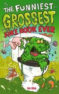 Funniest and Grossest Joke Book Ever