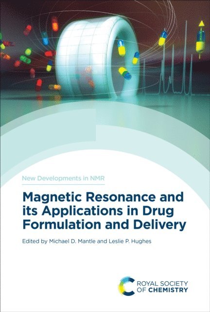 Leslie P Hughes, Michael D Mantle - Magnetic Resonance and its Applications in Drug Formulation and Delivery, E-bok