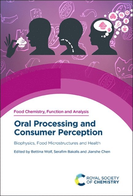 Jianshe Chen, Serafim Bakalis, Bettina Wolf - Oral Processing and Consumer Perception, E-bok
