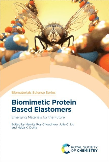 Naba K Dutta, Julie C Liu, Namita Roy Choudhury - Biomimetic Protein Based Elastomers, E-bok
