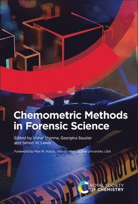 India) Sharma, Vishal (Panjab University, Australia) Sauzier, Georgina (Curtin University, Simon W. Lewis - Chemometric Methods in Forensic Science, Inbunden