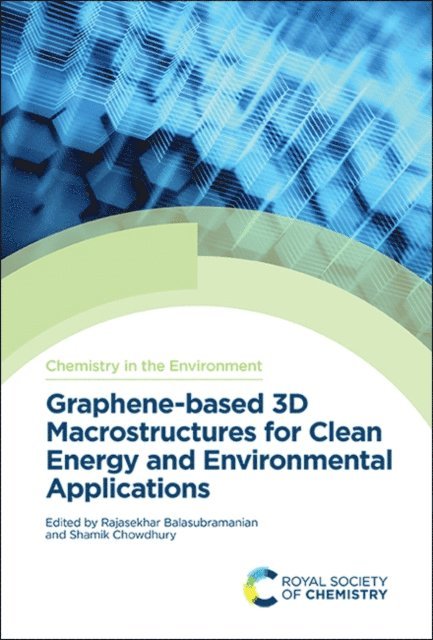 Shamik Chowdhury, Rajasekhar Balasubramanian - Graphene-based 3D Macrostructures for Clean Energy and Environmental Applications, E-bok
