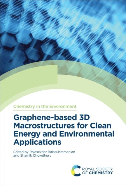 Shamik Chowdhury, Rajasekhar Balasubramanian - Graphene-based 3D Macrostructures for Clean Energy and Environmental Applications, E-bok