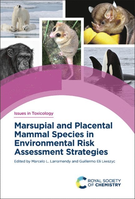 Guillermo Eli Liwszyc, Marcelo L Larramendy - Marsupial and Placental Mammal Species in Environmental Risk Assessment Strategies, E-bok
