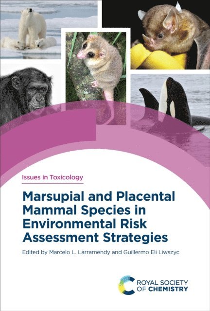 Guillermo Eli Liwszyc, Marcelo L Larramendy - Marsupial and Placental Mammal Species in Environmental Risk Assessment Strategies, E-bok