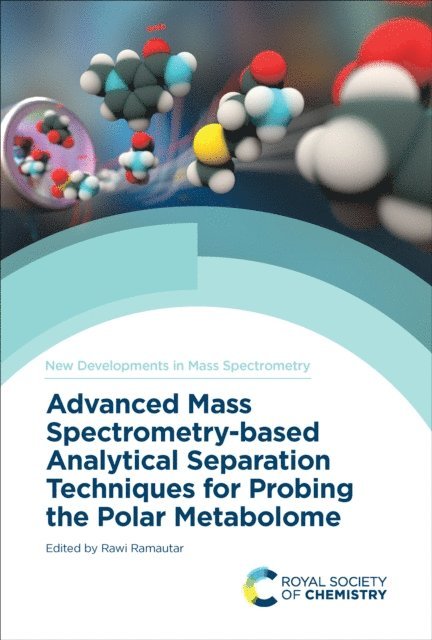 Rawi Ramautar - Advanced Mass Spectrometry-based Analytical Separation Techniques for Probing the Polar Metabolome, E-bok