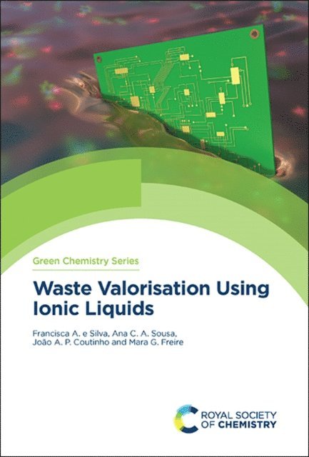 Joao Coutinho, Mara Freire, Ana Sousa, Francisca e Silva - Waste Valorisation Using Ionic Liquids, E-bok
