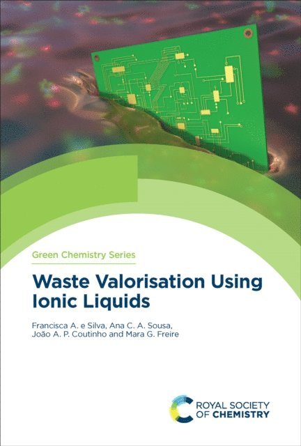 Joao Coutinho, Mara Freire, Ana Sousa, Francisca e Silva - Waste Valorisation Using Ionic Liquids, E-bok