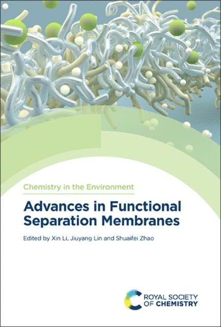 Shuaifei Zhao, Jiuyang Lin, Xin Li - Advances in Functional Separation Membranes, E-bok