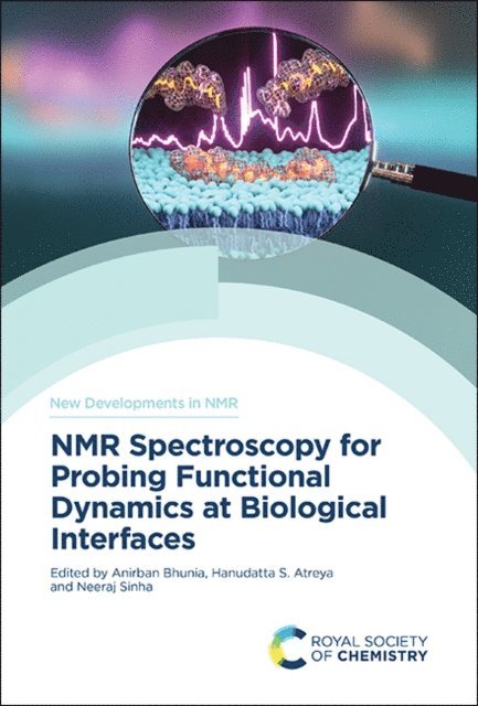 Neeraj Sinha, Hanudatta S Atreya, Anirban Bhunia - NMR Spectroscopy for Probing Functional Dynamics at Biological Interfaces, E-bok