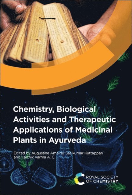 Karthik Varma A C, Sasikumar Kuttappan, Augustine Amalraj - Chemistry, Biological Activities and Therapeutic Applications of Medicinal Plants in Ayurveda, E-bok
