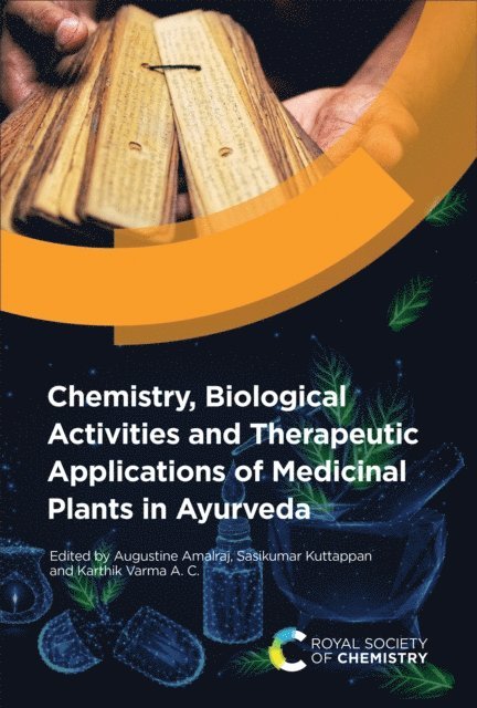 Karthik Varma A C, Sasikumar Kuttappan, Augustine Amalraj - Chemistry, Biological Activities and Therapeutic Applications of Medicinal Plants in Ayurveda, E-bok