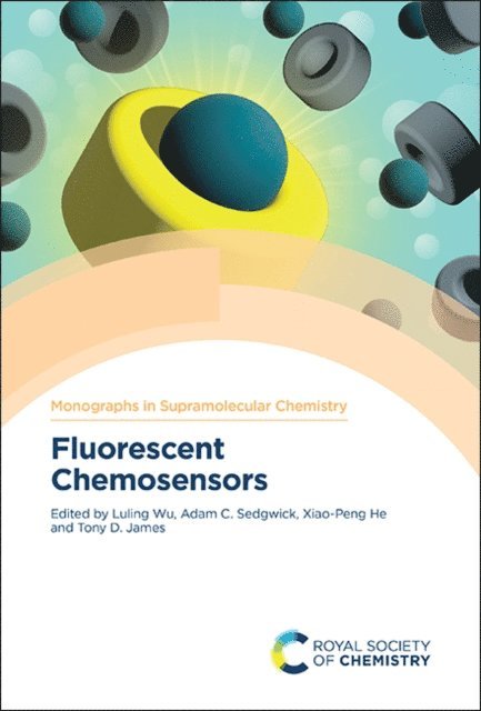 Tony D James, Xiao-Peng He, Adam C Sedgwick, Luling Wu - Fluorescent Chemosensors, E-bok