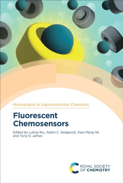 Tony D James, Xiao-Peng He, Adam C Sedgwick, Luling Wu - Fluorescent Chemosensors, E-bok