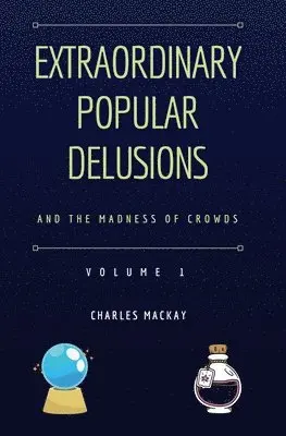 Charles MacKay - Extraordinary Popular Delusions and the Madness of Crowds Vol 1, Häftad. Tillgänglighet: Lägg i varukorg