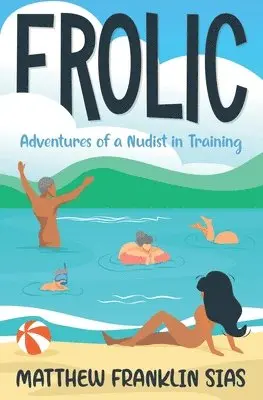 Matthew Franklin Sias - Frolic, Häftad. Tillgänglighet: Lägg i varukorg