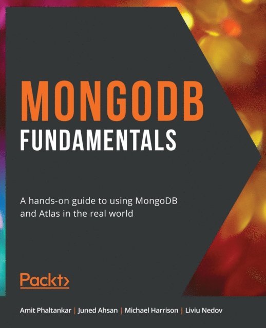 Sam Anderson, Liviu Nedov, Michael Harrison, Juned Ahsan, Amit Phaltankar - MongoDB Fundamentals, E-bok