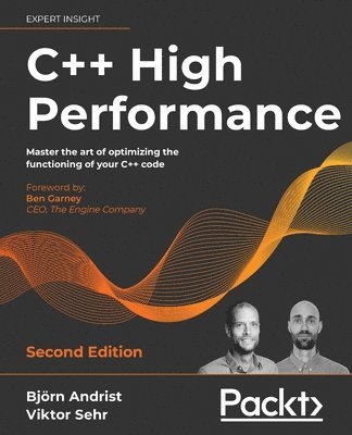 Bjorn Andrist, Viktor Sehr, Ben Garney - C++ High Performance, Häftad