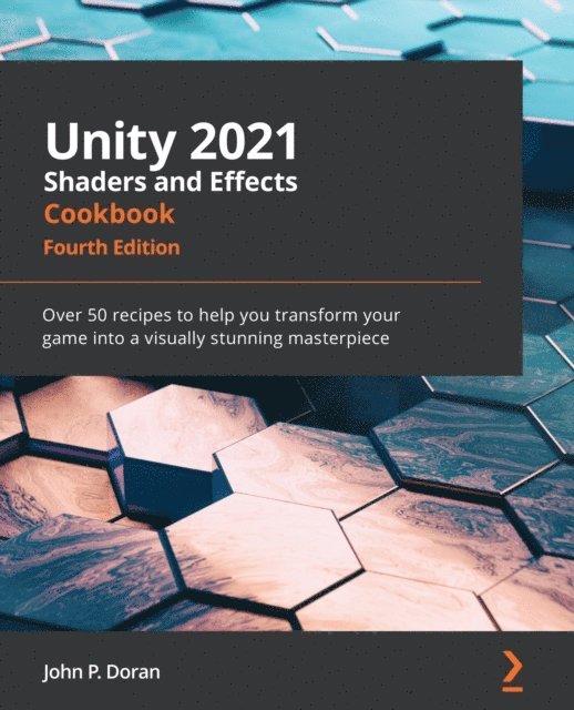 John P. Doran - Unity 2021 Shaders and Effects Cookbook, E-bok