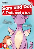 Sam And Dot And A Troll And A Doll