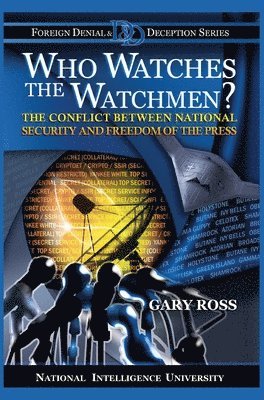 Gary Ross - Who Watches the Watchmen? The Conflict Between National Security and Freedom of the Press, Inbunden. Tillgänglighet: Lägg i varukorg