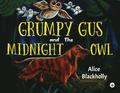 Grumpy Gus and The Midnight Owl