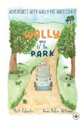 Matt Roberts - Adventures with Wally the Wheelchair: Wally Goes to the Park, Häftad