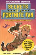 Secrets of a Fortnite Fan (Independent & Unofficial): The Fact-Packed, Fun-Filled Unofficial Fortnite Adventure!