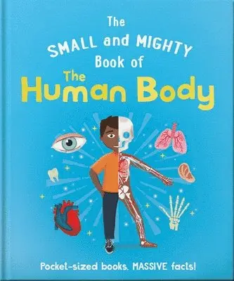 The Small and Mighty Book of the Human Body: Pocket-Sized Books, Massive Facts!