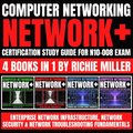 Computer Networking: Network+ Certification Study Guide for N10-008 Exam 4 Books in 1