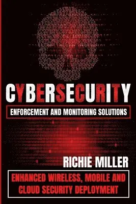 Richie Miller - Cybersecurity Enforcement and Monitoring Solutions, Häftad. Tillgänglighet: Lägg i varukorg