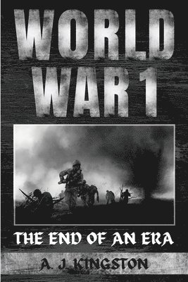 A J Kingston - World War I, Häftad. Tillgänglighet: Lägg i varukorg