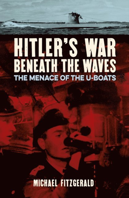 Michael FitzGerald - Hitler's War Beneath the Waves, E-bok