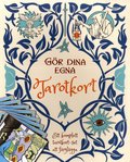 Gr dina egna Tarotkort : ett komplett tarotkort - set att frglgga