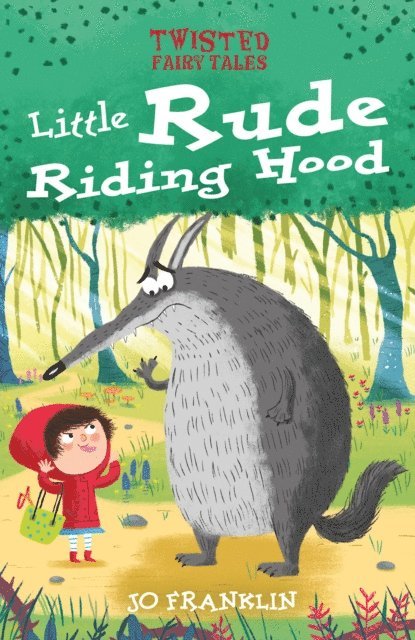 Jo Franklin - Twisted Fairy Tales: Little Rude Riding Hood, E-bok