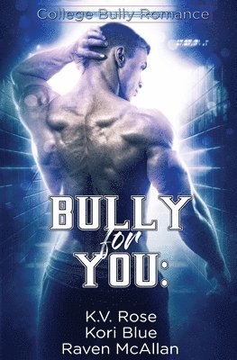 K V Rose, Kori Blue, Raven McAllan - Bully for You, Häftad